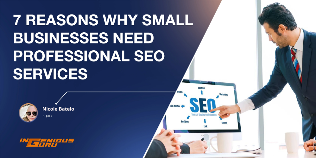 7 Reasons Why Small Businesses Need Professional SEO Services