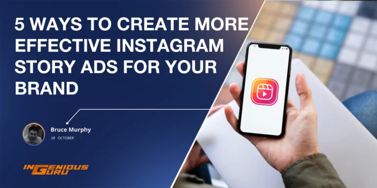 5 Ways to Create More Effective Instagram Story Ads for Your Brand