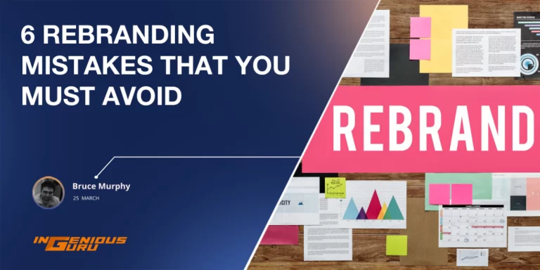 6 Rebranding Mistakes that You Must Avoid
